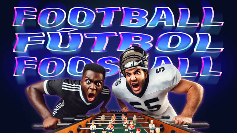 Football, Fútbol or Foosball